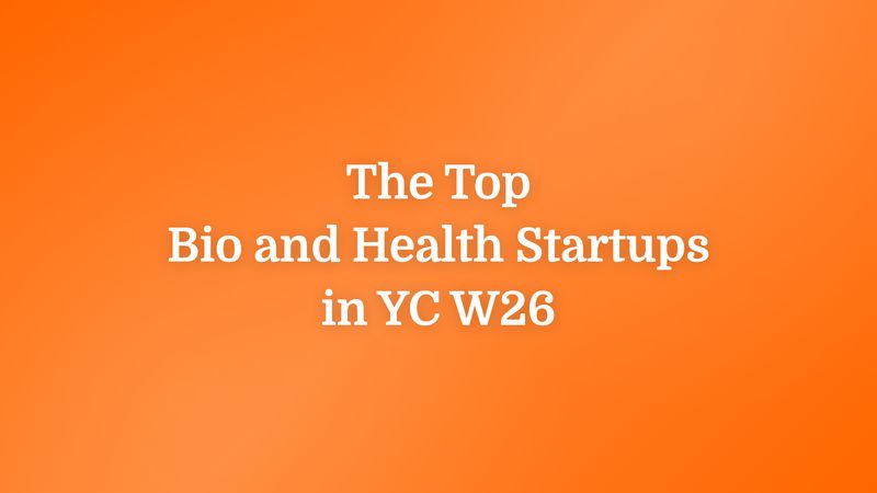The Top Bio and Health Startups in YC W26