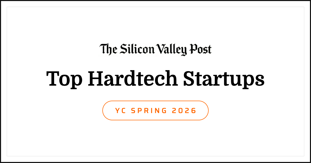 The Top Hardtech Startups in YC P26 - The Silicon Valley Post