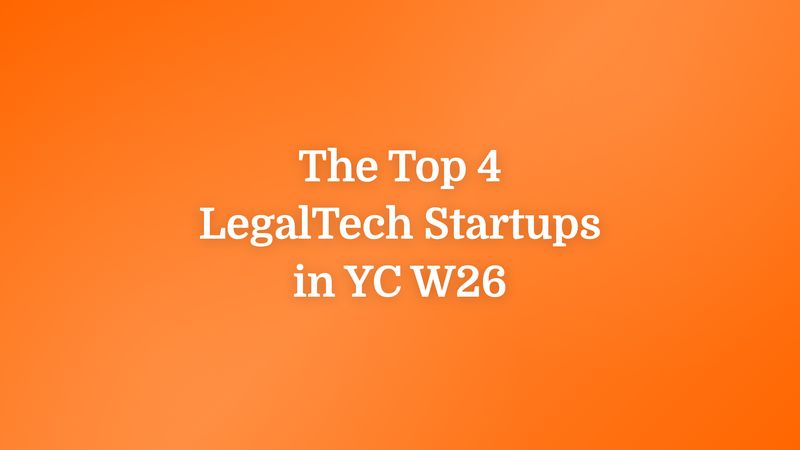 The Top 4 LegalTech Startups in YC W26
